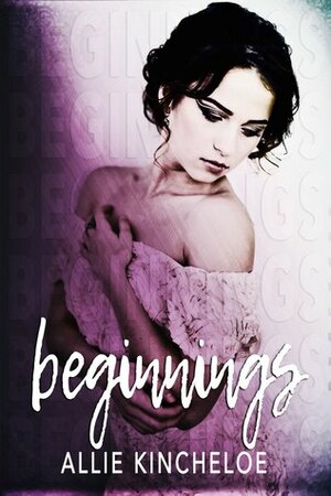 Beginnings by Allie Kincheloe