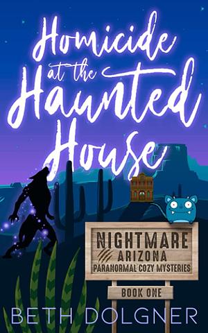 Homicide At The Haunted House by Beth Dolgner