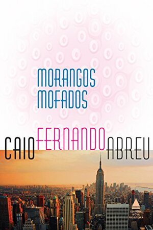 Morangos mofados by Caio Fernando Abreu