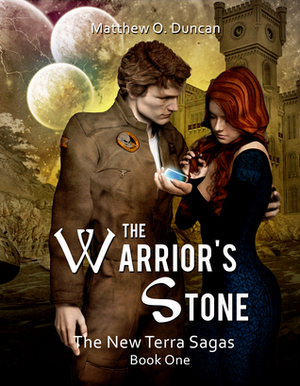 The Warrior's Stone (The New Terra Sagas, #1) by Matthew O. Duncan