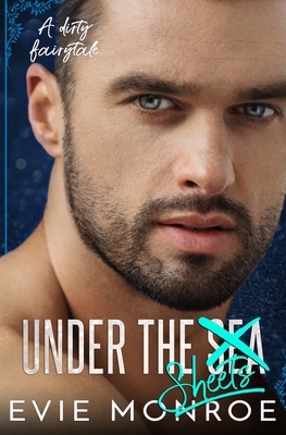 Under The Sheets: A Dirty Fairytale Romance by Evie Monroe
