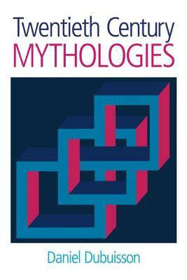 Twentieth Century Mythologies: Dumaezil, Laevi-Strauss, Eliade by Martha Cunningham, Daniel Dubuisson