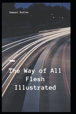 The Way of All Flesh Illustrated by Samuel Butler