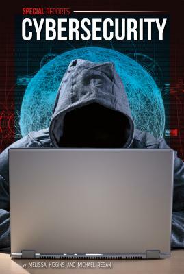 Cybersecurity by Michael Regan, Melissa Higgins