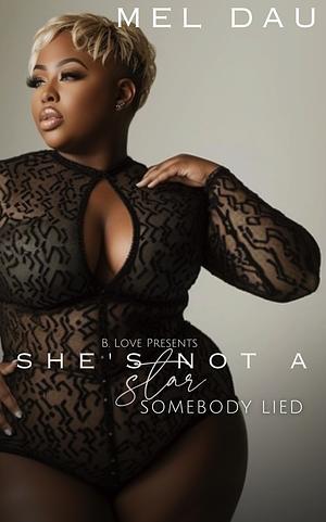 She's Not a Star: Somebody Lied by Mel Dau