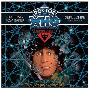 Doctor Who: Demon Quest, Part 5: Sepulchre by Paul Magrs, Susan Jameson, Tom Baker, Richard Franklin