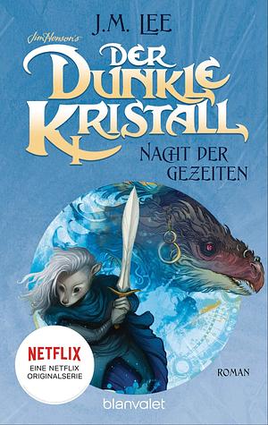 Der dunkle Kristall - Nacht der Gezeiten by J.M. Lee