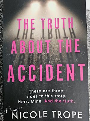 The Truth About the Accident  by Nicole Trope