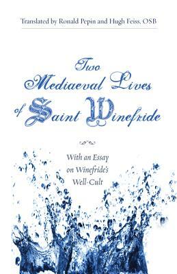 Two Mediaeval Lives of Saint Winefride by Catherine Hamaker