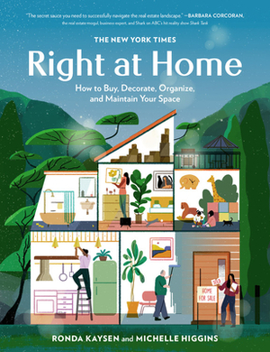 The New York Times: Right at Home: How to Buy, Decorate, Organize and Maintain Your Space by Michelle Higgins, Ronda Kaysen