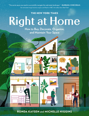 The New York Times: Right at Home: How to Buy, Decorate, Organize and Maintain Your Space by Ronda Kaysen, Michelle Higgins