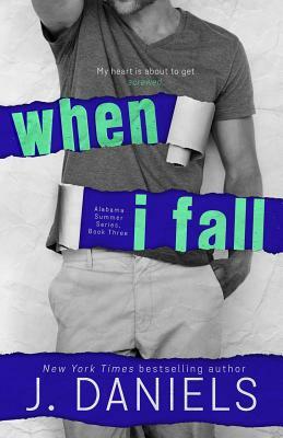 When I Fall by J. Daniels