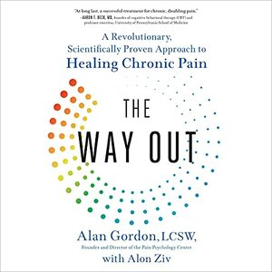 The Way Out: A Revolutionary, Scientifically Proven Approach to Healing Chronic Pain by Alan Gordon