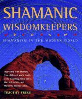 Shamanic Wisdomkeepers: Shamanism in the Modern World by Tim Freke