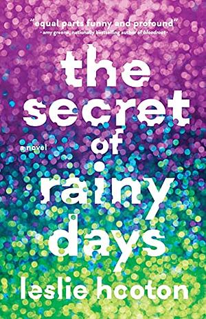 The Secret of Rainy Days by Leslie Hooton, Leslie Hooton