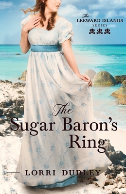 The Sugar Baron's Ring by Lorri Dudley