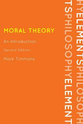 Moral Theory 2ed: An Introductpb by Mark Timmons