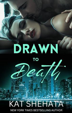 Drawn to Death by Kat Shehata