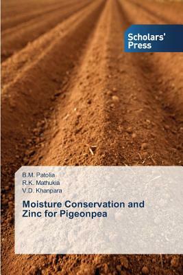 Moisture Conservation and Zinc for Pigeonpea by V. D. Khanpara, R. K. Mathukia, B. M. Patolia