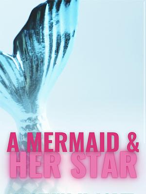 A Mermaid and Her Star by Angelina M. Lopez