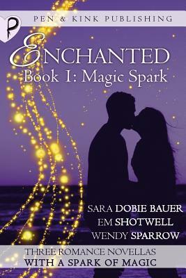 Magic Spark by Wendy Sparrow, Sara Dobie Bauer, Em Shotwell