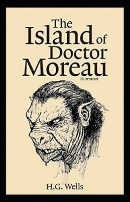 The Island of Dr. Moreau Illustrated by H.G. Wells