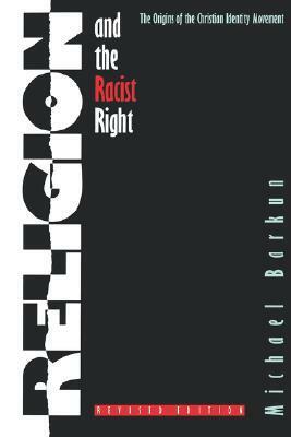 Religion and the Racist Right: The Origins of the Christian Identity Movement by Michael Barkun