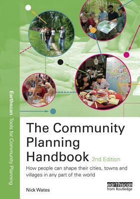 The Community Planning Handbook: How People Can Shape Their Cities, Towns and Villages in Any Part of the World by Nick Wates
