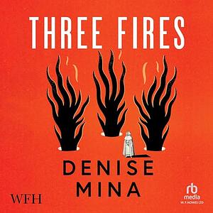 Three Fires: A Novel by Denise Mina