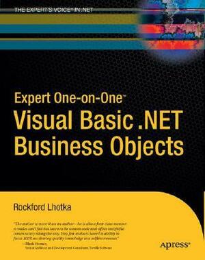 Expert One-On-One Visual Basic .Net Business Objects by Rockford Lhotka