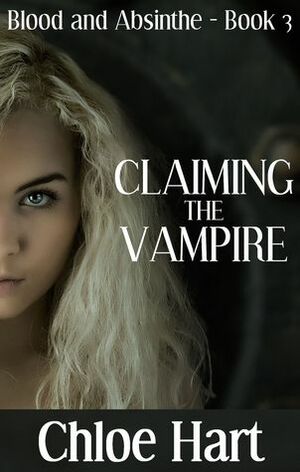 Claiming the Vampire by Chloe Hart