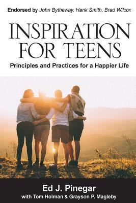 Inspiration for Teens by Tom Holman, Ed J. Pinegar, Grayson P. Magleby