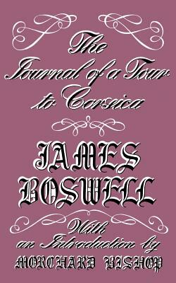 The Journal of a Tour to Corsica and Memoirs of Pascal Paoli by James Boswell