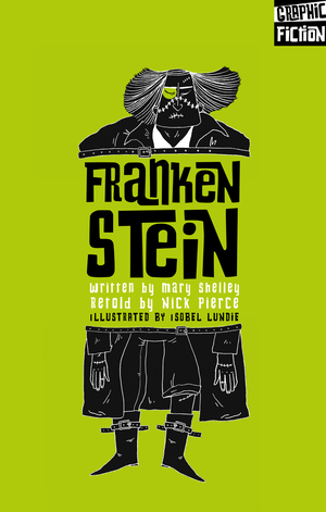 Frankenstein by Nick Pierce, Mary Shelley