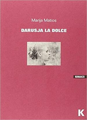 Darusja la dolce by Maria Matios