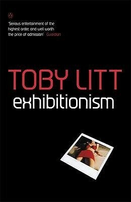 Exhibitionism by Toby Litt