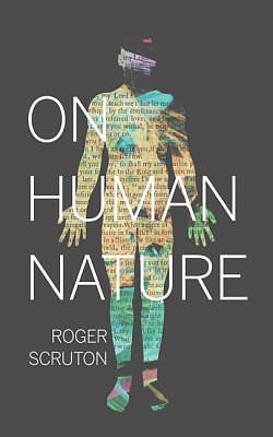 On Human Nature by Roger Scruton