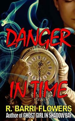 Danger in Time by R. Barri Flowers