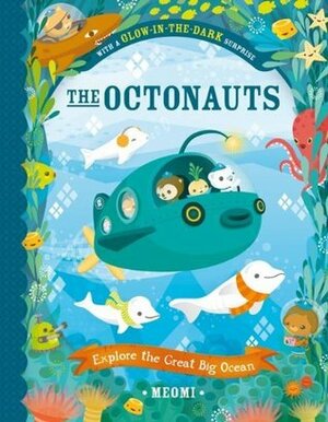 The Octonauts Explore the Great Big Ocean by Meomi