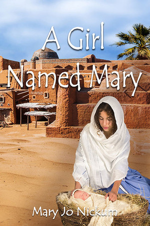 A Girl Named Mary by Mary Jo Nickum