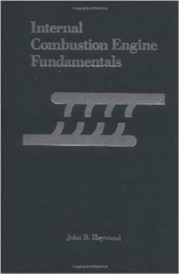 Internal Combustion Engine Fundamentals by John Heywood