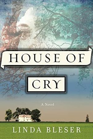 House of Cry by Linda Bleser