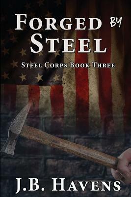Forged by Steel by J. B. Havens