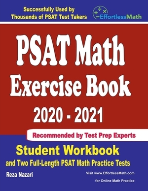 PSAT Math Exercise Book 2020-2021: Student Workbook and Two Full-Length PSAT Math Practice Tests by Reza Nazari