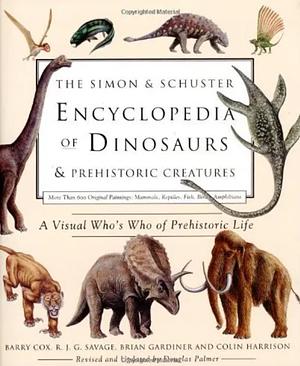 The Illustrated Encyclopedia of Dinosaurs &amp; Prehistoric Creatures by Brian Gardiner, R.J.G. Savage, Barry Cox, Colin Harrison