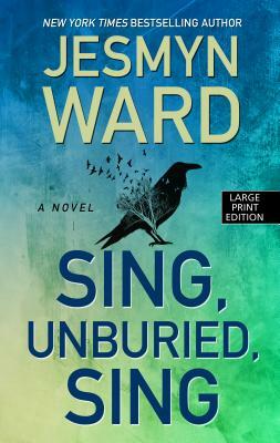 Sing, Unburied, Sing by Jesmyn Ward