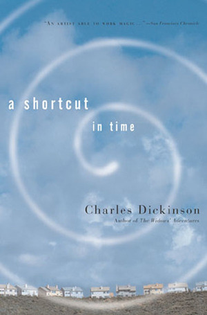 A Shortcut in Time by Charles Dickinson