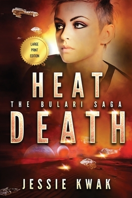 Heat Death: The Bulari Saga (Large Print Edition) by Jessie Kwak