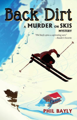 Back Dirt: A Murder on Skis Mystery by Phil Bayly, Phil Bayly