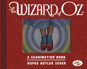 Wizard of Oz Scanimation: 10 Classic Scenes from Over the Rainbow by Rufus Butler Seder